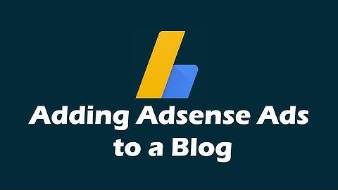 Adding Adsense to your Blogger or Blogspot blog