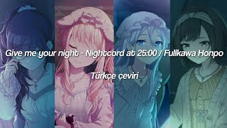 Give me your night - Nightcord at 25:00 / Fullkawa Honpo (Türkçe çeviri)