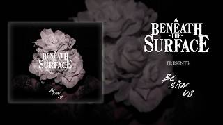 Beneath The Surface-Beside us