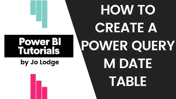 How to create a Power BI date / calendar table using Power Query M code