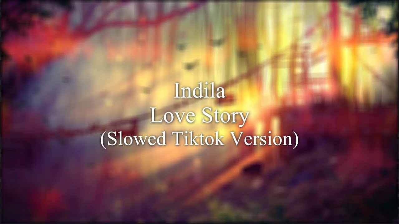 Indila   love story slowed tiktok version