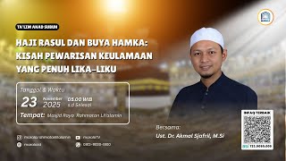 HAJI RASUL DAN BUYA HAMKA: KISAH PEWARISAN KEULAMAANYANGPENUHLIKA-LIKU | Ust. Dr. Akmal Sjafril M.Si