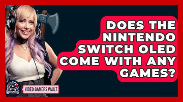 Does The Nintendo Switch OLED Come With Any Games? - Video Gamers Vault