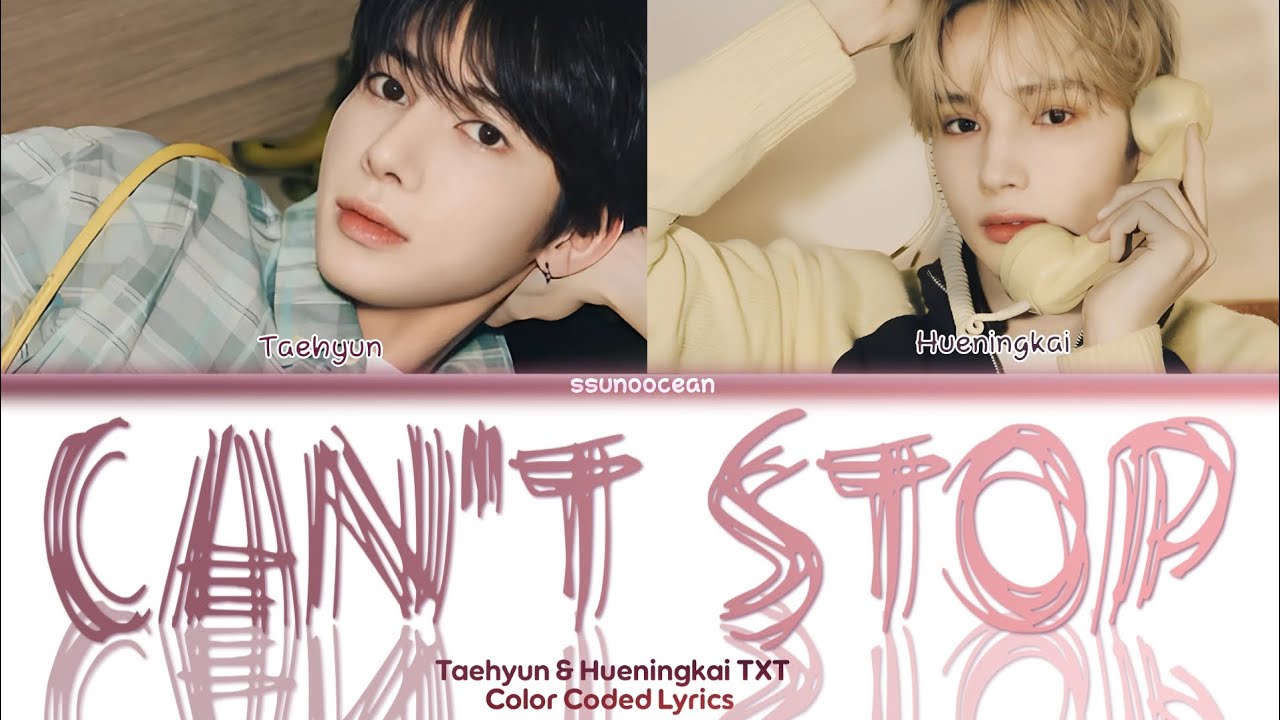 TXT TAEHYUN, HUENINGKAI 'Can't Stop' Lyrics (Color Coded Lyrics) (태현
