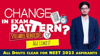 😱 NEET 2023 Syllabus Reduced? 😯Upper Age Limit? Exam pattern? Clear All Doubts | SURPRISES AHEAD