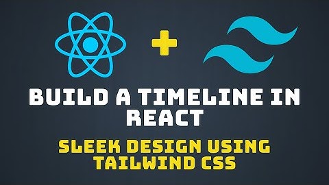 Build and Style a Responsive Timeline in React Using Tailwind CSS