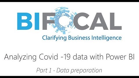 Using Power BI to analyze Covid-19 data - part 1 - data preparation
