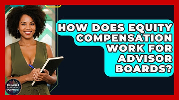 How Does Equity Compensation Work For Advisor Boards? - Founders Supporting Founders