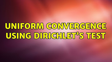 Uniform Convergence using Dirichlet