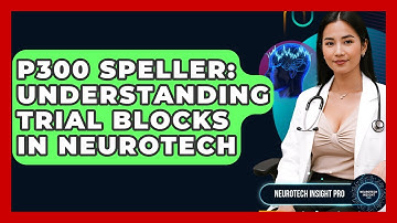 P300 Speller: Understanding Trial Blocks In Neurotech - Neurotech Insight Pro