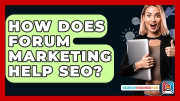 How Does Forum Marketing Help SEO? - SearchEnginesHub.com