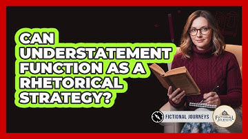 Can Understatement Function As A Rhetorical Strategy?