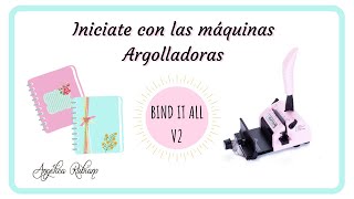 Iniciate con las Maquinas Argolladoras / Bind it All V2