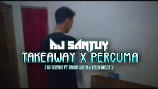 DJ takeaway x percuma - Dj santuy banget terbaru ( Dj santuy ft Riaan Jatim & likin breat )