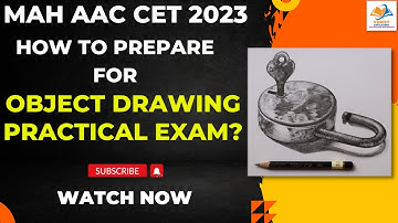Mah aac cet 2023 I HOW TO PREPARE FOR OBJECT DRAWING PRACTICAL EXAM?