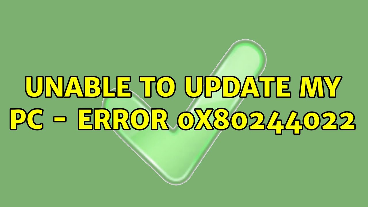 Unable To Update My PC Error 0x80244022 YouTube Unable To Update My PC Error 0x80244022 YouTube