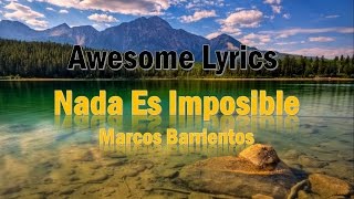 Video thumbnail of "Nada Es Imposible - Marcos Barrientos (Letra)"