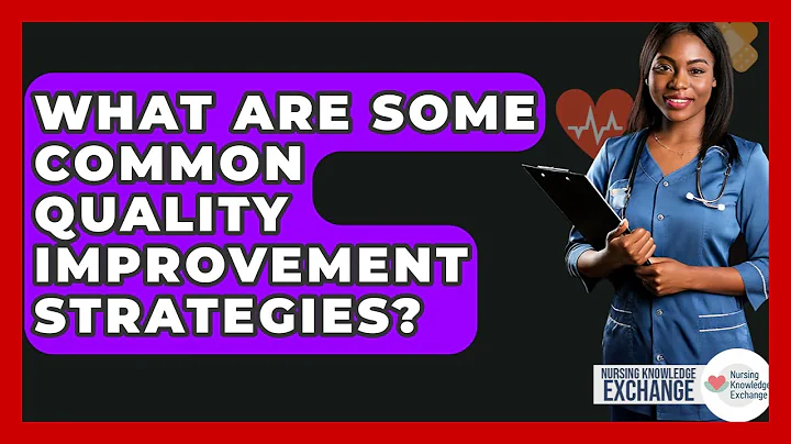 What Are Some Common Quality Improvement Strategies? - Nursing Knowledge Exchange