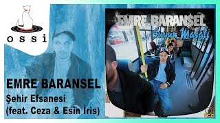 Emre Baransel - Şehir Efsanesi (feat. Ceza & Esin İris) Resimi