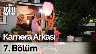 Benim Tatlı Yalanım 7. Bölüm Kamera Arkası