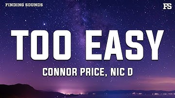 Connor Price & Nic D - Too Easy (Lyrics)