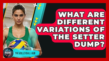 What Are Different Variations Of The Setter Dump? - The Volleyball Hub