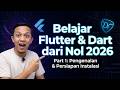Belajar Flutter &amp; Dart dari Nol 2026 – Part 1: Pengenalan &amp; Persiapan Instalasi