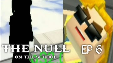 THE NULL ON THE SCHOOL (EP 6) (Blockman Go Blocky Mods)