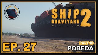 Ship Graveyard Simulator 2 | Steel Giants | Ep. 27 Part 10 | Pobeda