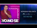 Yovanny Polanco - Yo No Se