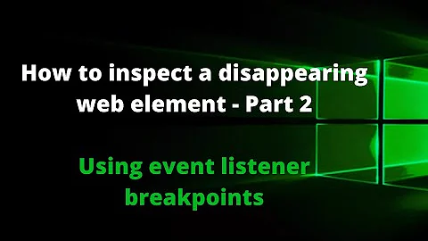 How to inspect a disappearing web element -Part 2 | Inspect element using event listener breakpoints