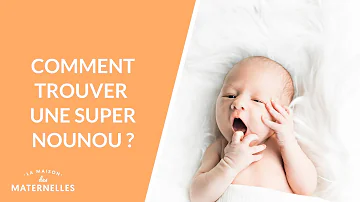 Comment trouver une bonne nounou ?