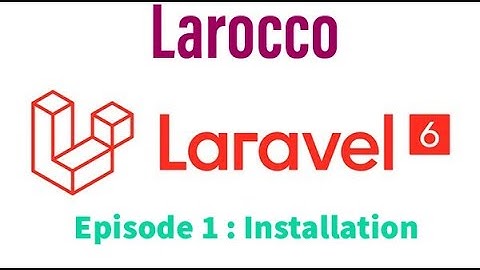 Laravel 6 tutorial - Episode 1 : Installation