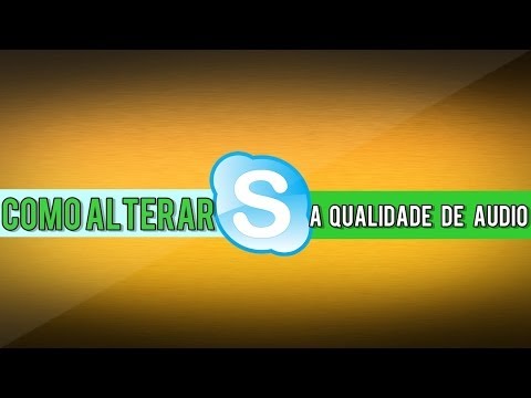 como alterar a qualidade do áudio do  skype