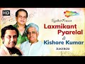 Best of Laxmikant Pyarelal &amp; Kishore Kumar | Bollywood Evergreen Hindi Songs Collection