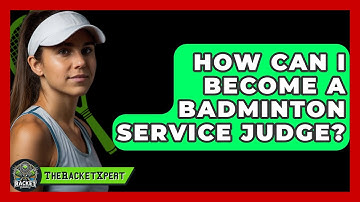 How Can I Become A Badminton Service Judge? - The Racket Xpert