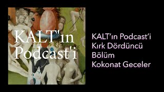 KALT'ın Podcast'i - 44. Bölüm: Kokonat Geceler