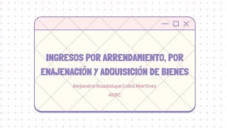 Ingresos Por Arrendamiento, Por Enajenación Y Adquisición De Bienes Derecho Fiscal