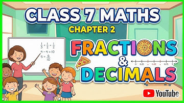 Class 7 Maths Chapter 2 - Fractions and Decimals 