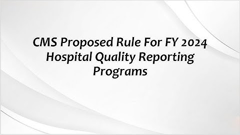 CMS Proposed Rule For FY 2024 Hospital Quality Reporting Programs