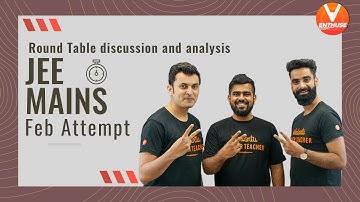 Round Table Discussion and Analysis of JEE Mains 2021 Feb Attempt 🧐 | Vedantu JEE Enthuse English