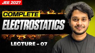 Complete Electrostatics Part 7 🔥 | JEE 2027 Physics