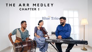 The ARR Medley - Chapter 1 | The Blue Trio feat. Shreya Devnath, Praveen Sparsh and Navneeth Sundar