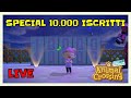 [21:00] SPECIAL 10.000 ISCRITTI - ANIMAL CROSSING NEW HORIZONS  LIVE 🔴