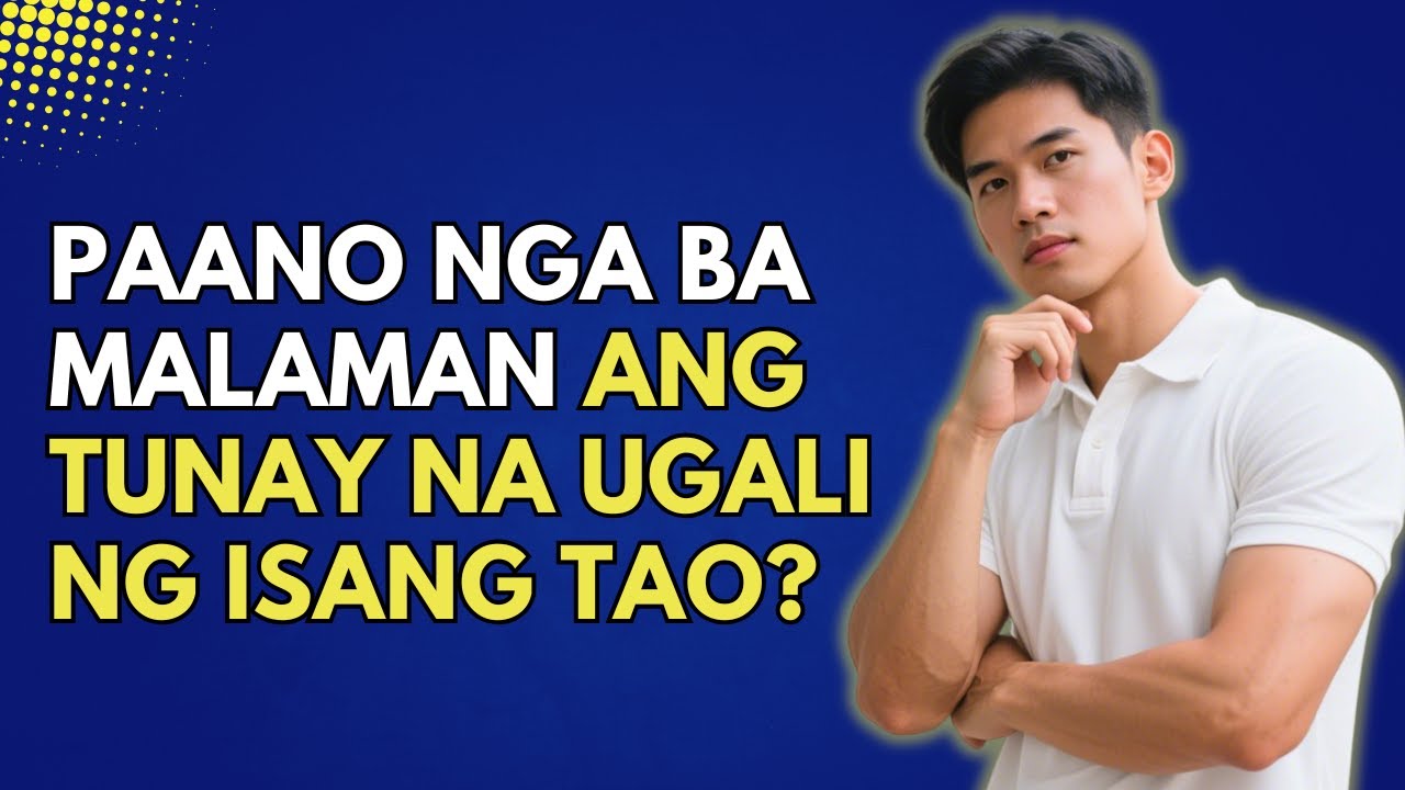 TIPS PAANO MALAMAN ANG TUNAY NA UGALI NG ISANG TAO