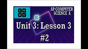 AP CS A - Code.org: Unit 3: Lesson 3 #2 (2022)