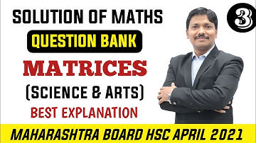 Matrices Question Bank Solution Part 3 Maharashtra HSC Board April 2021 | Dinesh Sir