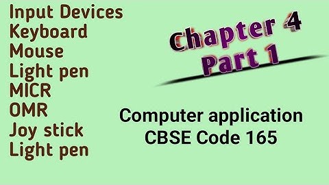 Class 9 –Unit -1-Chapter 4- Part 1- Input Device