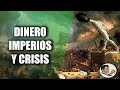 DINERO: Imperios y Crisis | Su historia y destrucción (2/4)