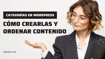 CATEGORÍAS en WORDPRESS: cómo crearlas y ordenar el contenido